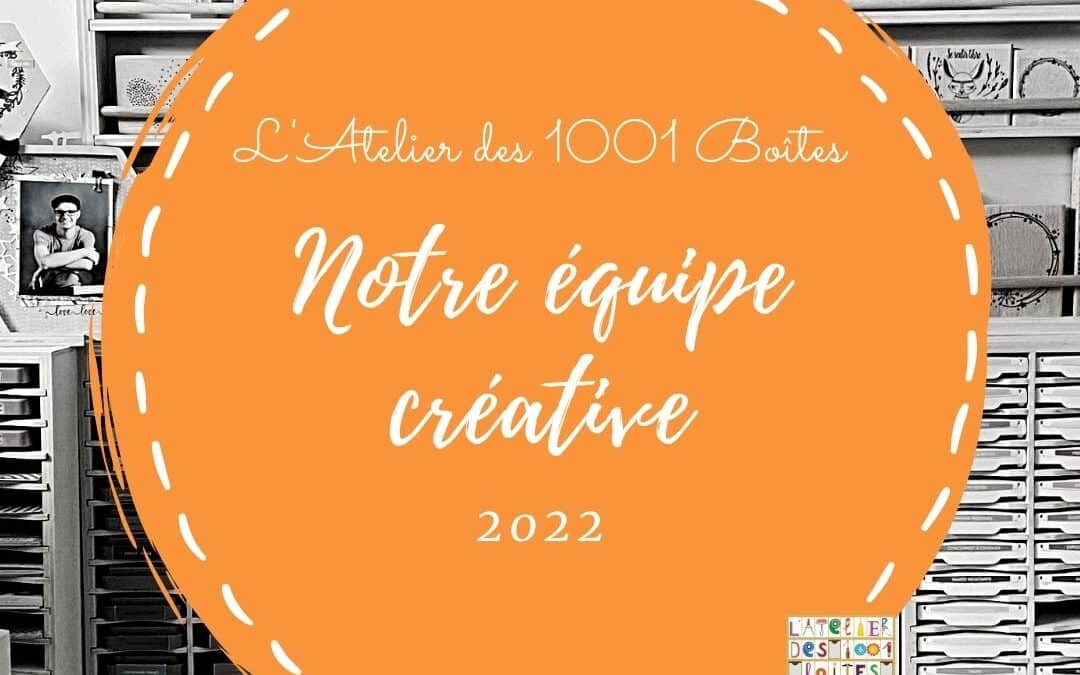 Notre équipe créative pour cette année 2022